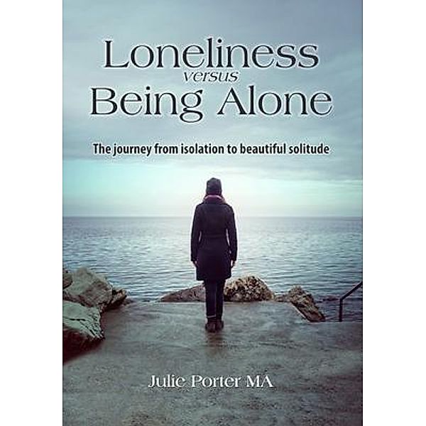 Loneliness versus Being Alone / Kingdom Publishers, Julie Porter
