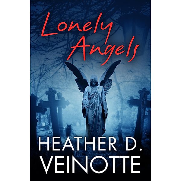 Lonely Angels / Heather D. Veinotte, Heather D. Veinotte