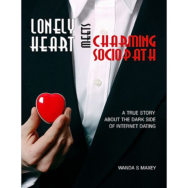 Lonely Heart Meets Charming Sociopath, Wanda S. Maxey