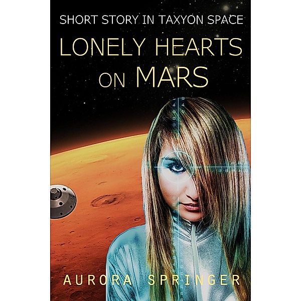 Lonely Hearts on Mars (Taxyon Space, #0) / Taxyon Space, Aurora Springer