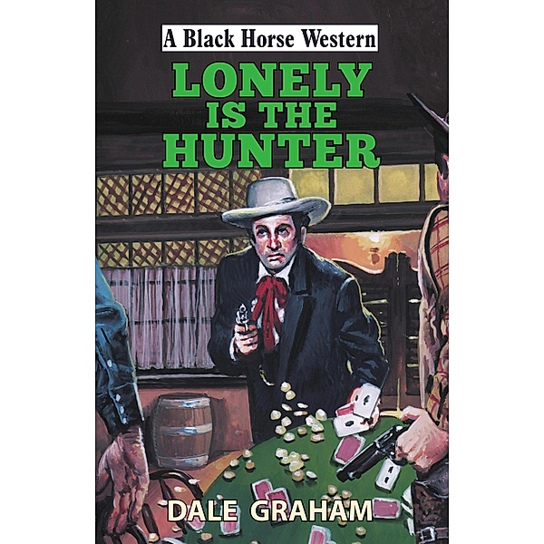 Lonely is the Hunter / Black Horse Western, Dale Graham