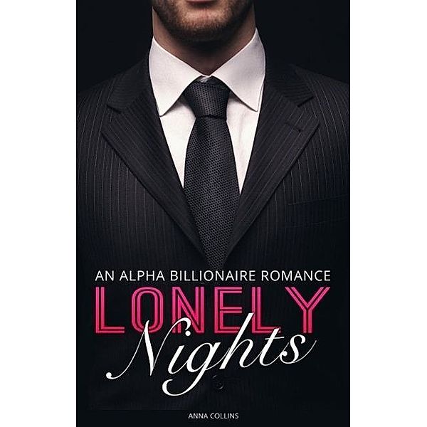 Lonely Nights: An Alpha Billionaire Romance, Anna Collins