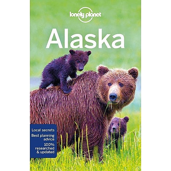 Lonely Planet Alaska, Lonely Planet, Brendan Sainsbury, Catherine Bodry, Adam Karlin