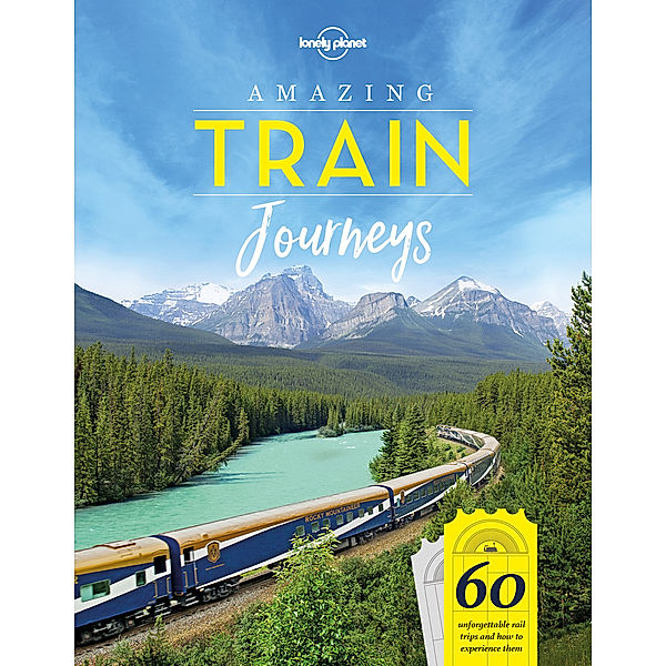 Lonely Planet Amazing Train Journeys, Lonely Planet