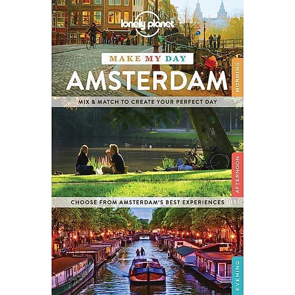 Lonely Planet Amsterdam Make My Day, Catherine Le Nevez, Karla Zimmerman