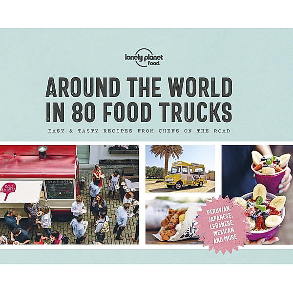 Lonely Planet Around the World in 80 Food Trucks, Lonely Planet Food
