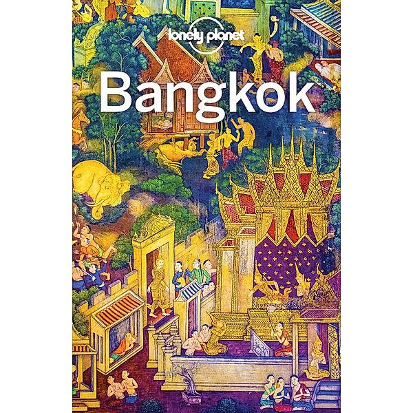 Lonely Planet Bangkok / Lonely Planet, Austin Bush