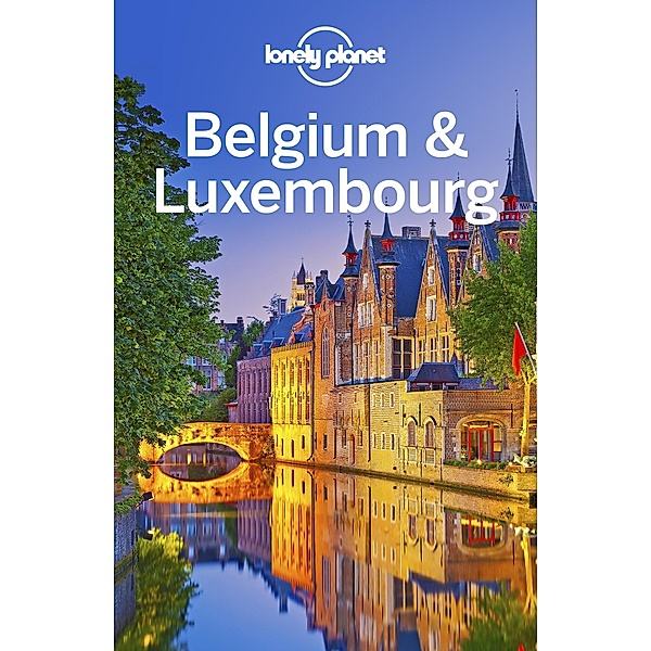 Lonely Planet Belgium & Luxembourg / Lonely Planet, Mark Elliott