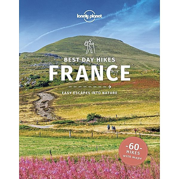 Lonely Planet Best Day Hikes France / Lonely Planet, Oliver Berry