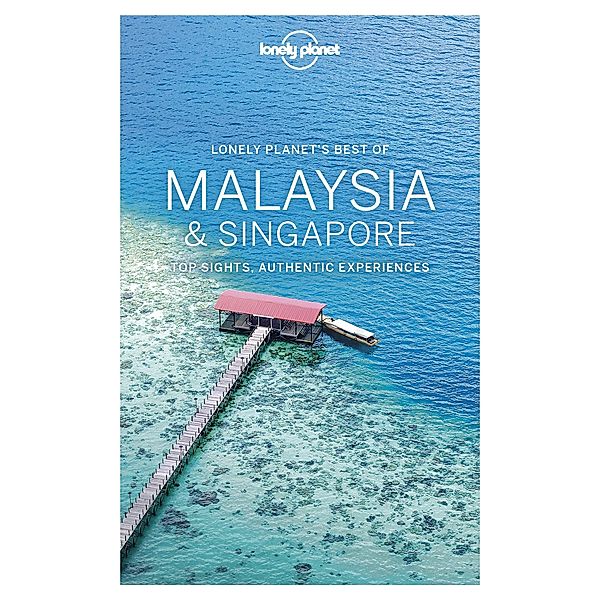 Lonely Planet Best of Malaysia & Singapore / Travel Guide, Lonely Planet Lonely Planet