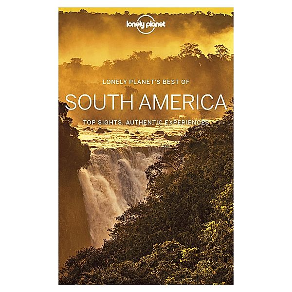 Lonely Planet Best of South America / Lonely Planet, Regis St Louis