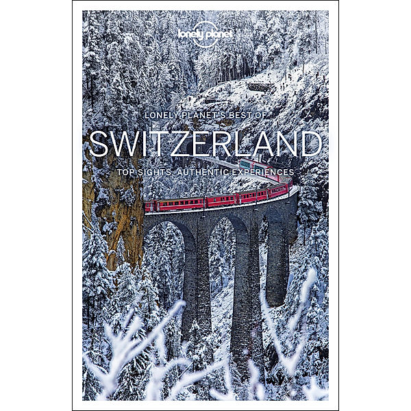 Lonely Planet Best of Switzerland, Gregor Clark, Kerry Christiani, Benedict Walker