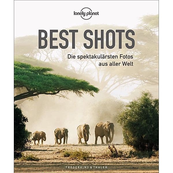 Lonely Planet Best Shots, Wolfgang Rosenwirth, Michael Pröttel, Gotlind Dr. Blechschmidt