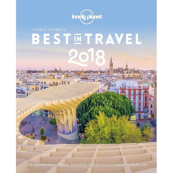 Lonely Planet Bildband Best in Travel 2018 / Lonely Planet Reiseführer E-Book, Lonely Planet