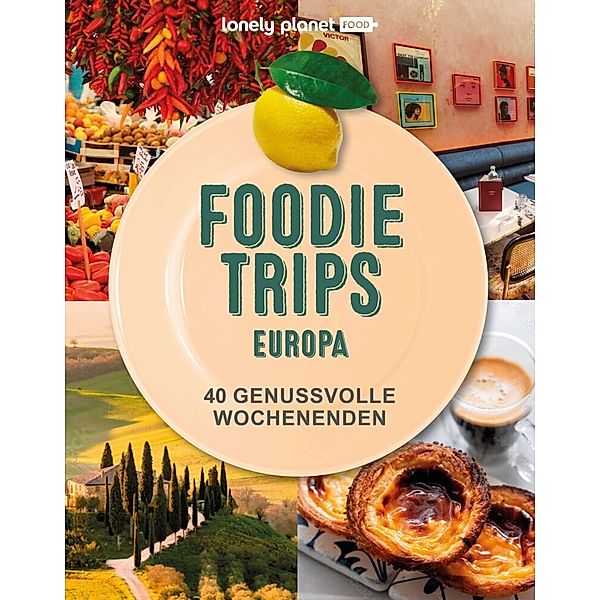 LONELY PLANET Bildband Foodie Trips Europa