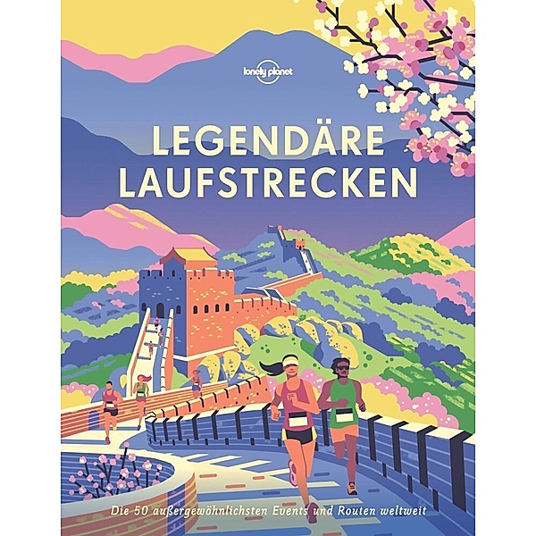 LONELY PLANET Bildband Legendäre Laufstrecken, Lonely Planet