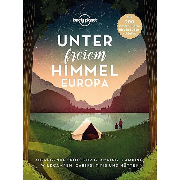 LONELY PLANET Bildband Unter freiem Himmel Europa, Lonely Planet