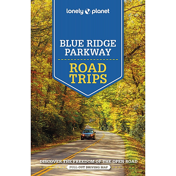 Lonely Planet Blue Ridge Parkway Road Trips, Amy C Balfour, Virginia Maxwell, Regis St Louis, Greg Ward