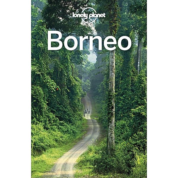 Lonely Planet Borneo / Travel Guide, Lonely Planet Lonely Planet