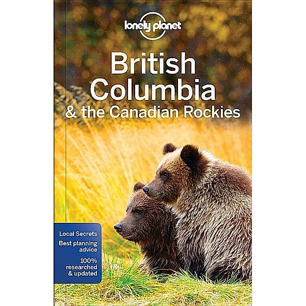 Lonely Planet British Columbia & the Canadian Rockies Guide, John Lee, Korina Miller, Ryan Ver Berkmoes