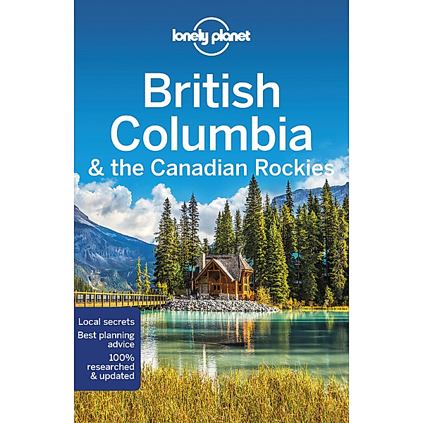Lonely Planet British Columbia & the Canadian Rockies, John Lee, Ray Bartlett, Gregor Clark, Craig Mclachlan, Brendan Sainsbury