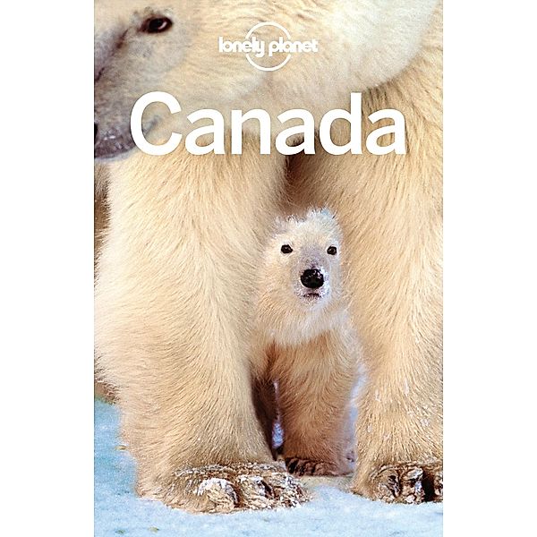 Lonely Planet Canada / Travel Guide, Lonely Planet Lonely Planet