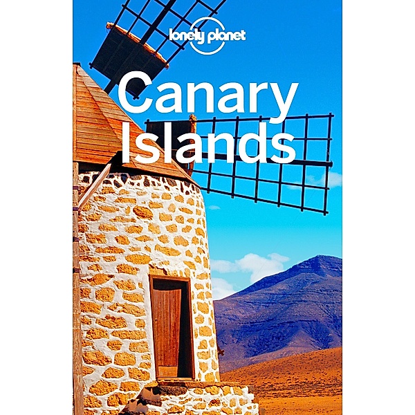 Lonely Planet Canary Islands / Travel Guide, Lonely Planet Lonely Planet