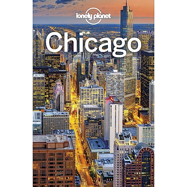 Lonely Planet Chicago / Travel Guide, Lonely Planet Lonely Planet