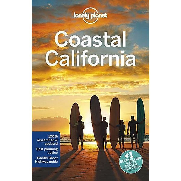 Lonely Planet Coastal California, Sara Benson, Andrew Bender, Alison Bing, Celeste Brash, Beth Kohn, Adam Skolnick, John A. Vlahides