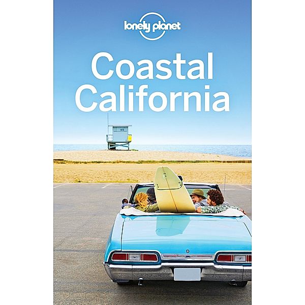 Lonely Planet Coastal California / Travel Guide, Lonely Planet Lonely Planet