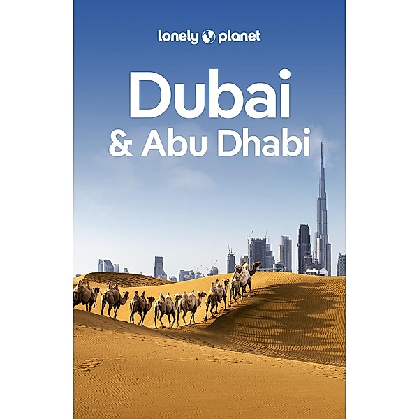 Lonely Planet Dubai & Abu Dhabi / Lonely Planet, Andrea Schulte-Peevers, Kevin Raub