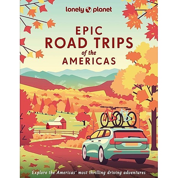 Lonely Planet Epic Road Trips of the Americas, Lonely Planet