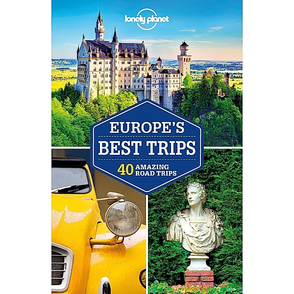 Lonely Planet Europe's Best Trips / Lonely Planet, Belinda Dixon