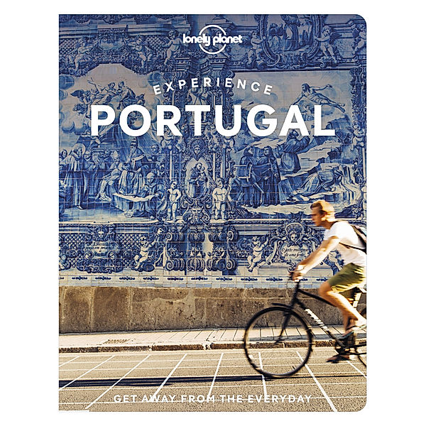Lonely Planet Experience Portugal, Sandra Henriques, Gail Aguiar, Bruno B., Jennifer Barchfield, Daniel Clarke, Marlene Marques, Joana Taborda
