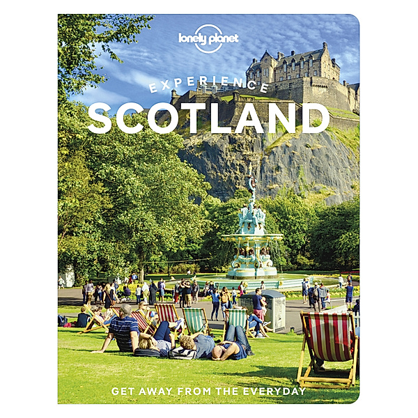 Lonely Planet Experience Scotland, Mike MacEacheran, Susanne Arbuckle, Colin Baird, Kay Gillespie, Laurie Goodlad, Joseph Reaney, Neil Robertson, Neil Wilson