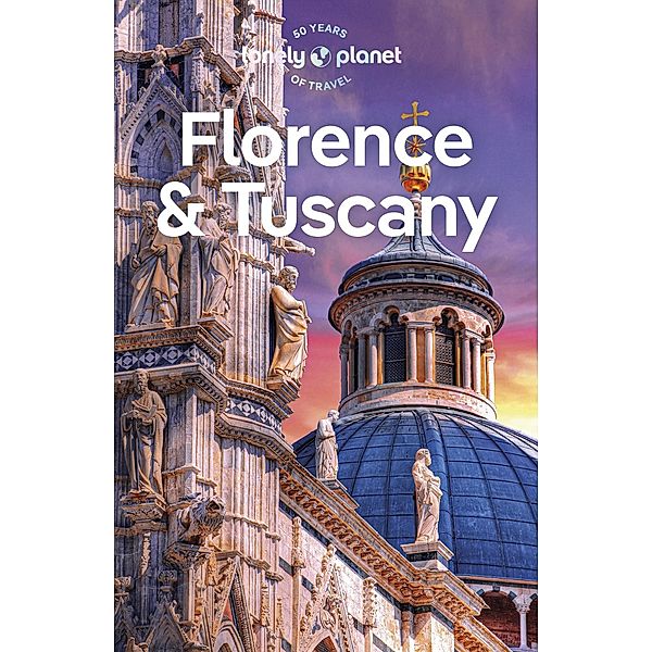 Lonely Planet Florence & Tuscany / Lonely Planet, Angelo Zinna, Phoebe Hunt