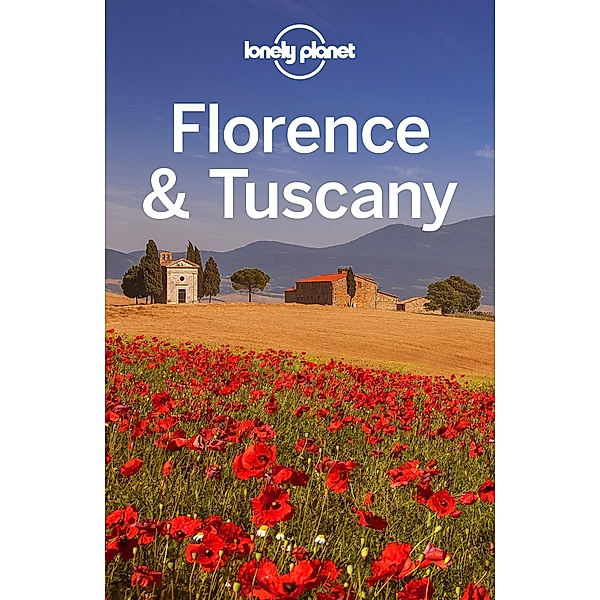 Lonely Planet Florence & Tuscany / Lonely Planet, Nicola Williams, Virginia Maxwell
