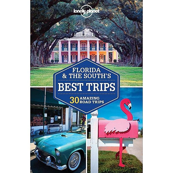 Lonely Planet Florida & the South's Best Trips