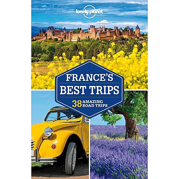 Lonely Planet France's Best Trips / Lonely Planet, Jean-Bernard Carillet