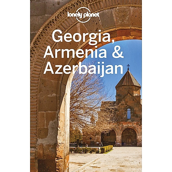 Lonely Planet Georgia, Armenia & Azerbaijan / Lonely Planet, Tom Masters