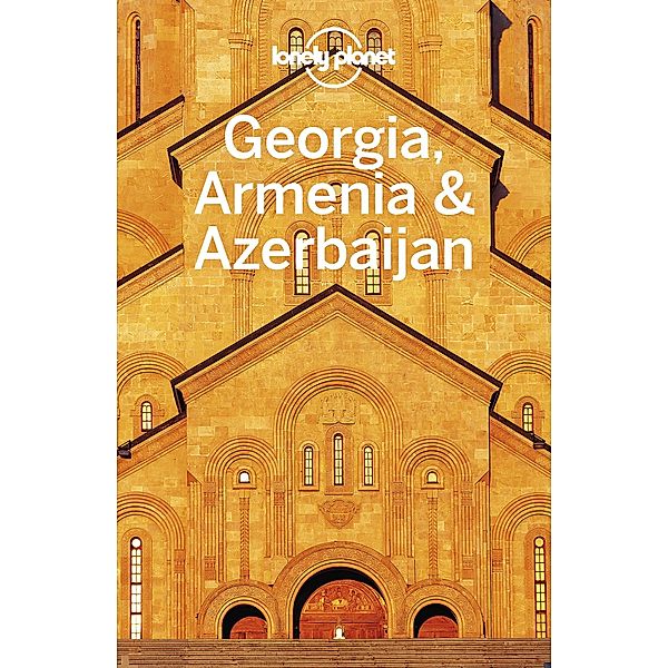 Lonely Planet Georgia, Armenia & Azerbaijan / Travel Guide, Lonely Planet Lonely Planet