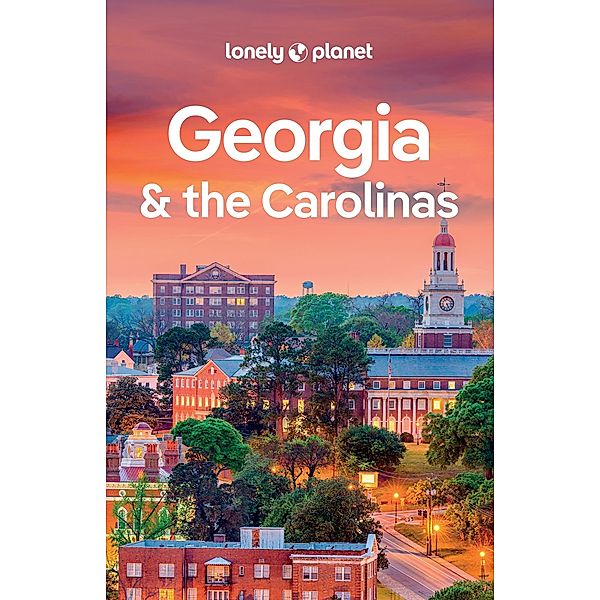 Lonely Planet Georgia & the Carolinas / Lonely Planet, Amy C Balfour