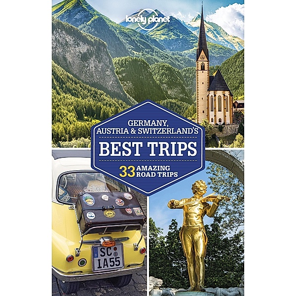 Lonely Planet Germany, Austria & Switzerland's Best Trips / Travel Guide, Lonely Planet Lonely Planet