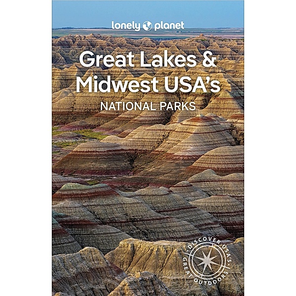 Lonely Planet Great Lakes & Midwest USA's National Parks / Lonely Planet, Regis St Louis