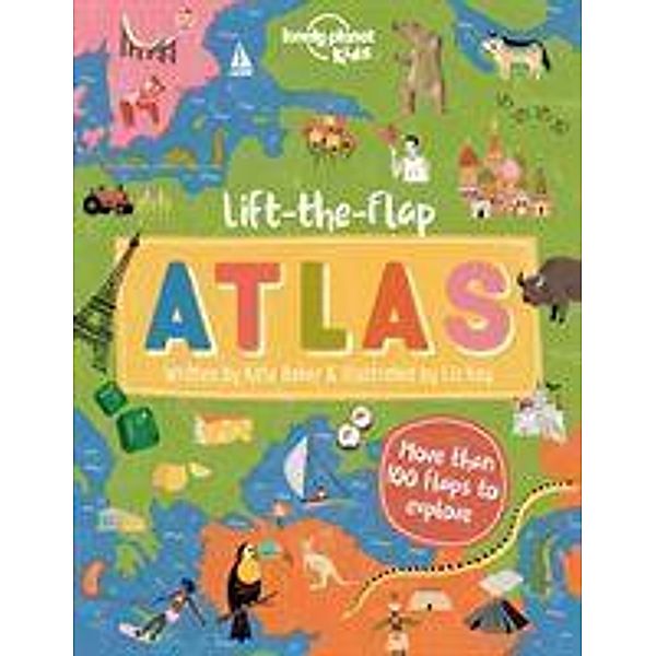 Lonely Planet Kids Lift-the-Flap Atlas, Kate Baker, Lonely Planet Kids