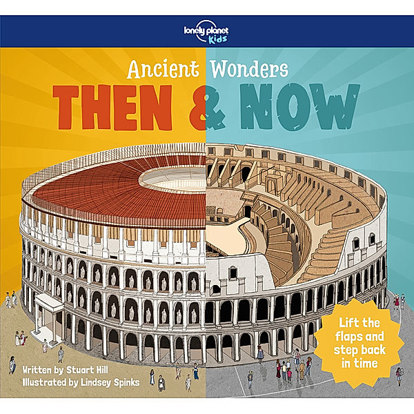 Lonely Planet Kids / Lonely Planet Kids Ancient Wonders - Then & Now, Stuart Hill