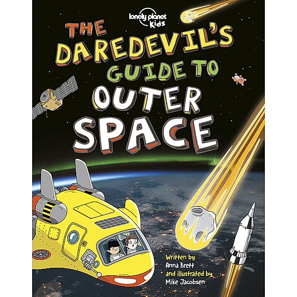 Lonely Planet Kids / Lonely Planet Kids The Daredevil's Guide to Outer Space, Anna Brett