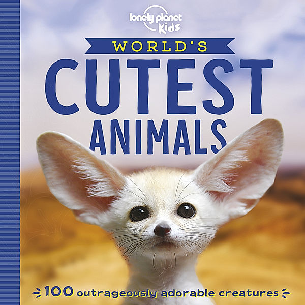 Lonely Planet Kids / Lonely Planet Kids World's Cutest Animals, Anna Poon