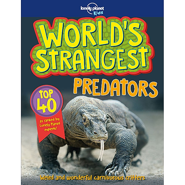 Lonely Planet Kids World's Strangest Predators, Lonely Planet Kids