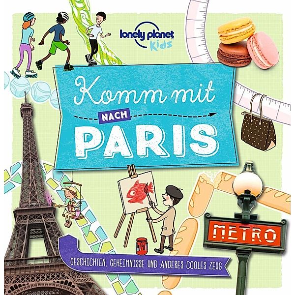 LONELY PLANET Kinderreiseführer Komm mit nach Paris